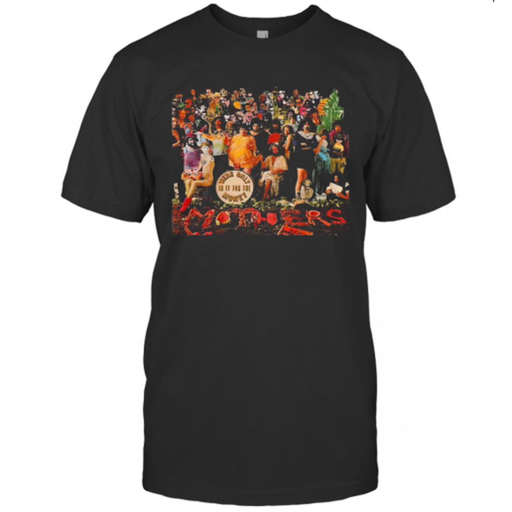 Frank Zappa Were Only Is It For The Money T-Shirt